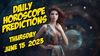 Unlocking the Stars: Daily Horoscope Predictions for All Zodiac Signs - June 15, 2023