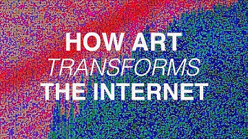 How Art Can Transform The Internet