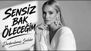 Sensi̇z Bak Öleceği̇m - Söz Müzik Durdurulamaz Şarkılar