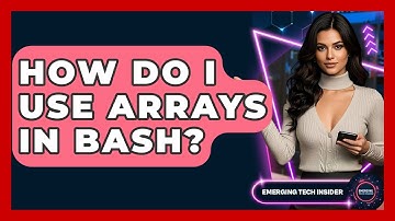 How Do I Use Arrays In Bash? - Emerging Tech Insider