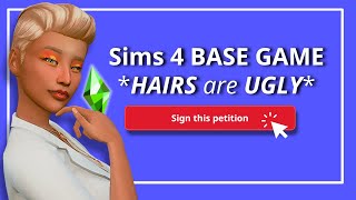 Sims 4 Base Game Hairs are UGLY. Let