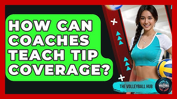How Can Coaches Teach Tip Coverage? - The Volleyball Hub
