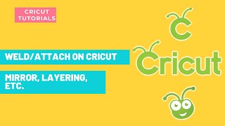 Weld/Attach on Cricut | Cricut Design Space Tutorials | Layering, Mirroring, Etc.