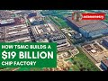 How TSMC Builds a $19 Billion Fab