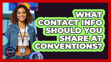 What Contact Info Should You Share At Conventions?