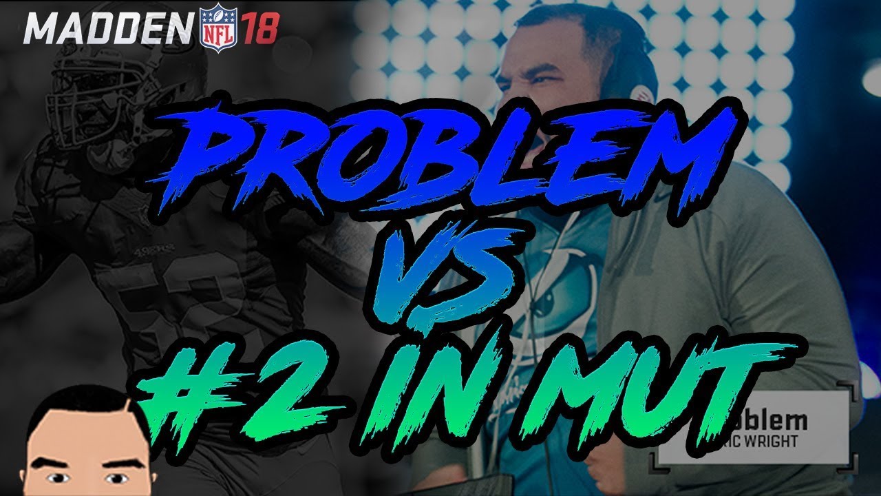 MADDEN 18: PROBLEM VS #2 IN MUT H2H!!!