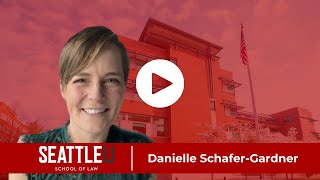 Danielle Schafer-Gardner Capstone Presentation | Seattle U School of Law