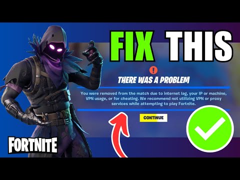 FIX Fortnite Removed From Match Due to Internet lag, IP or Machine, VPN, Cheating