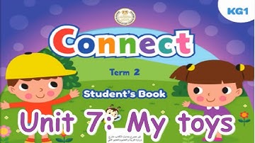 Connect KG1 Term 2 Unit 7-8 نصوص استماع فيديو الترم الثاني