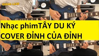 Video thumbnail of "西 遊 記 - TÂY DU KÝ HEAVY METAL COVER GUITAR ĐỈNH CỦA ĐỈNH - KHANH LEAD"