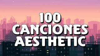 Video thumbnail of "100 Canciones AESTHETIC Que Has Escuchado Y No Sabes El NOMBRE (Lofi - Chill) | 2022"