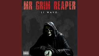 MR GRIM REAPER - LI WAVO NEVER BROKE AGAIN