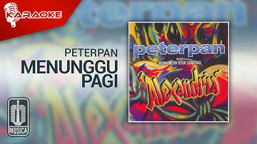 Peterpan - Menunggu Pagi (Official Karaoke Video)