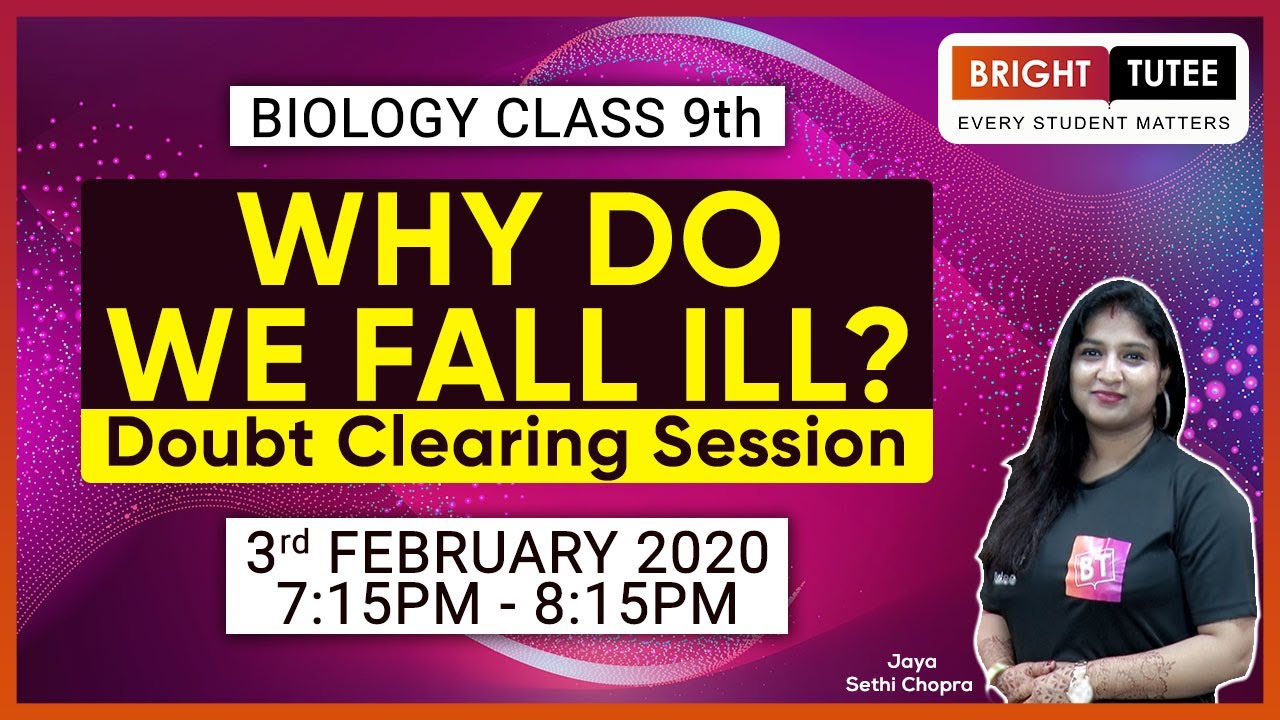 Doubt Clearing Session Biology Class 9 Chapter 4: Why Do We Fall Ill? by Jaya Sethi Chopra Doubt Clearing Session Biology Class 9 Chapter 4: Why Do We Fall Ill? by Jaya Sethi Chopra