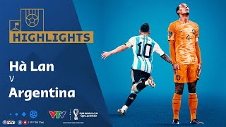 Highlights | HÀ LAN vs ARGENTINA | Kịch bản không tưởng, thắng lợi nghẹt thở! | World Cup 2022