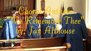20240204 Choir We Remember Thee by Jay Althouse