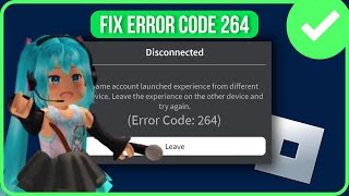 [FIXED] ROBLOX ERROR CODE 264 | How to Fix Roblox Disconnected Error Code 264