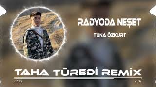 Tuna Özkurt - Radyoda Neşet ( Taha Türedi Remix )