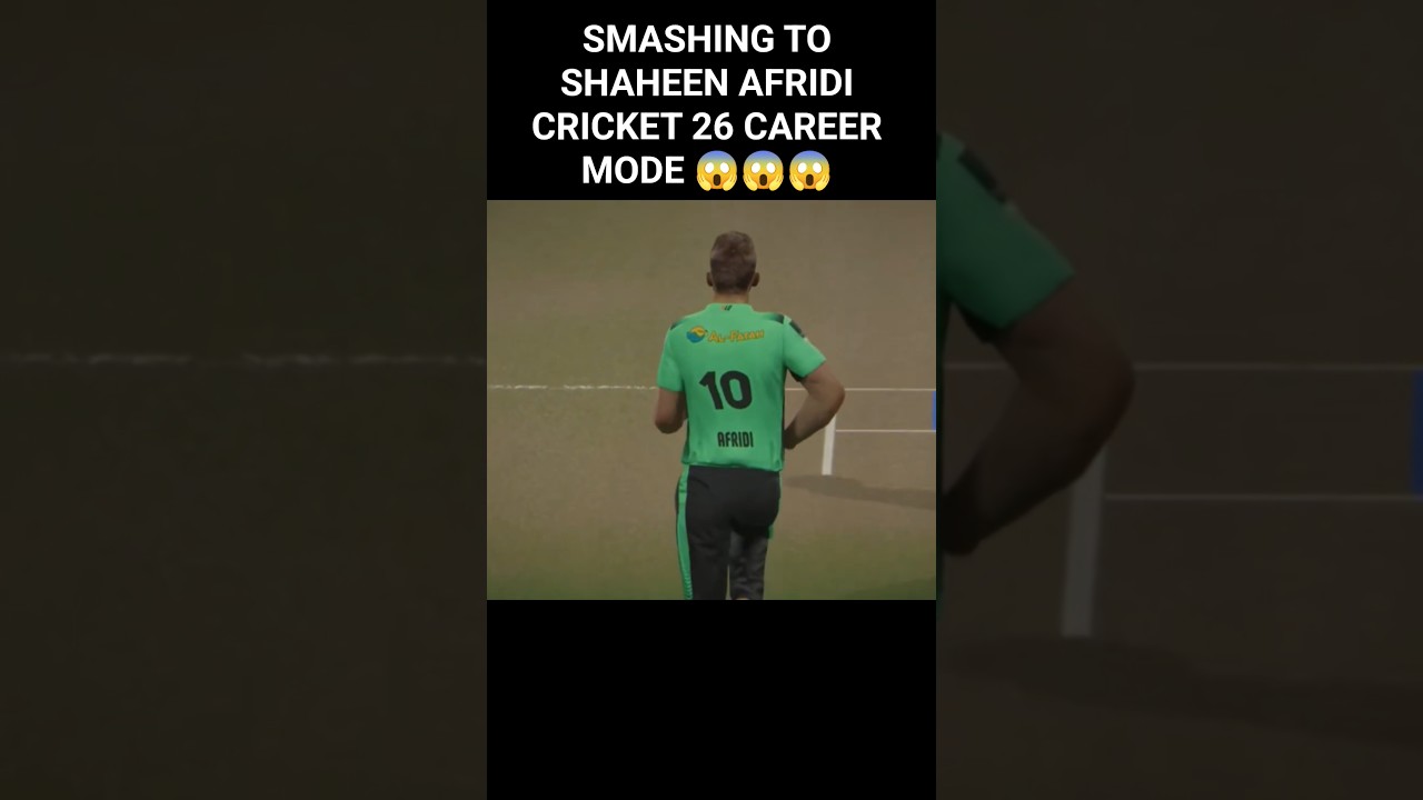 SMASHING TO SHAHEEN AFRIDI CRICKET 26 CAREER MODE 😱😱😱 
