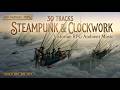 Steampunk & Clockwork Ambient Music | 30 Victorian RPG Tracks | D&D Eberron Pathfinder TTRPG