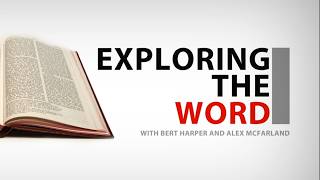 Exploring the Word | with Bert Harper & Alex McFarland