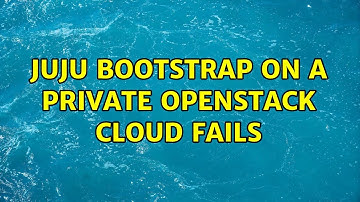 Ubuntu: juju bootstrap on a private openstack cloud fails