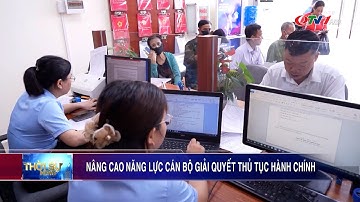 Nâng cao năng lực cán bộ giải quyết thủ tục hành chính