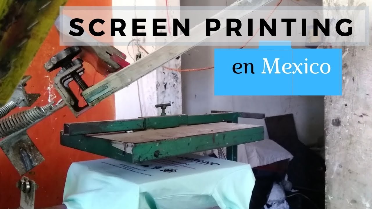 Screen Printing in Mexico YouTube