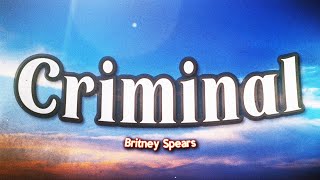 Britney Spears - Criminal (Lyrics)