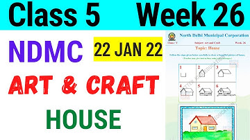 NDMC Class 5 Art and Craft Week 26 || HOUSE || (22/1/22)