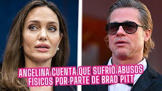 🔥Angelina Jolie Cuenta Que Tanto Ella Como Sus Hijos Sufrieron ABUSOS FÍSICOS por Parte de Brad Pitt