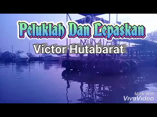 peluklah daku dan lepaskan. Victor Hutabarat. class=