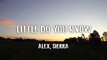Alex, Sierra - Little Do You Know (Letra/Lyrics)