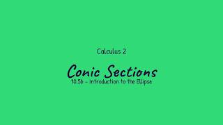 Conic Sections - Calculus 2 (10.5b)