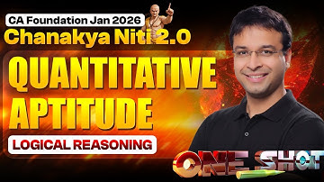 Logical Reasoning | CA Foundation Quantitative Aptitude | Chanakya Niti 2.0 | CA Nishant Kumar