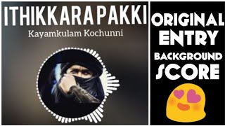 ITHIKKARA PAKKI | Original Background Score DOWNLOAD๐ฅ| Entry BGM | Kayamkulam Kochunni music status