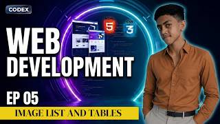 Images, Lists & Tables in HTML | Codex Web Development Course - Episode #05