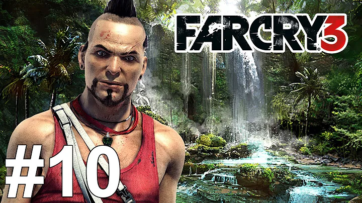Far Cry 3 Gameplay Walkthrough Part 10 No Commentary