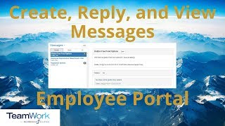 Full TeamWork 5 Employee Tutorial: How to Create, Reply, and View Your Messages News