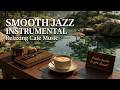 May Bossa Nova Jazz Coffee Shop Ambience | Smooth Piano Jazz for Relaxing Mornings