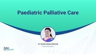 Best Paediatric Palliative Care in hebbal, Bangalore | Dr Amelia Sahana Michael | Aster CMI