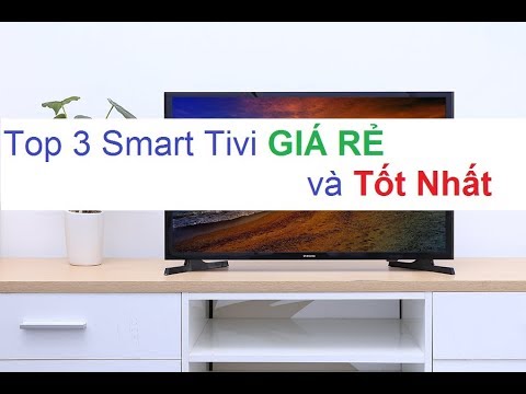 Đánh giá Top 3 Smart Tivi 43 inch 2018 giá rẻ và tốt nhất trên thị trường