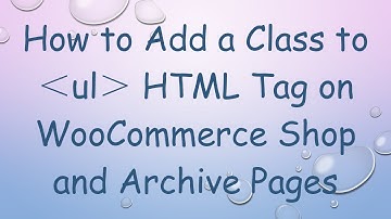 How to Add a Class to ＜ul＞ HTML Tag on WooCommerce Shop and Archive Pages