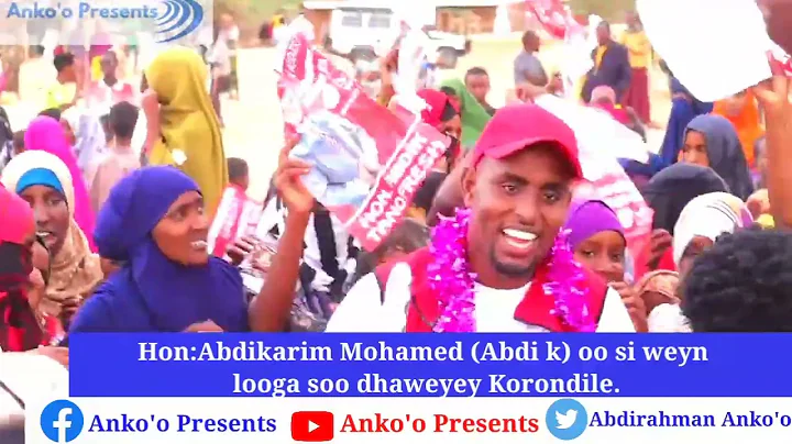 ABDIKARIM MOHAMED OO SI WEYN LOOGA SO DHAWEYEY KORONDILE. ABDIKARIM AYA U LOLOMAYA KURSIGA WARD KASI