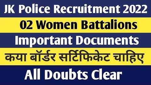 JK Police Women Battalions 2022 Important Documents !! Border Certificate Upload hoga ya nahi