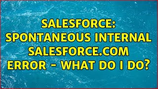 Famous Salesforce: Spontaneous Internal Salesforce.com Error - What do I do? Net Worth
