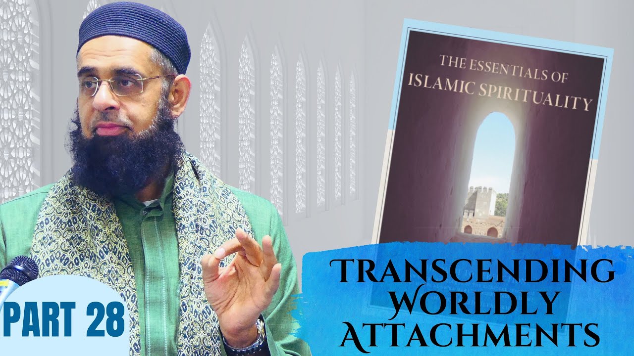 Transcending Worldly Attachments (Liberation) | Dr. Mufti Abdur-Rahman ibn Yusuf Mangera
