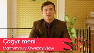 Magtymguly Owezgylyjow - Chagyr Meni 2023