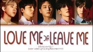 DAY6 (데이식스) 'Love me or Leave me' (Color Coded Lyrics Eng/Rom/Han/가사)