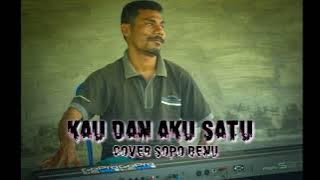 KAU DAN AKU SATU --COVER SOPO BENU🎹🎤 (CIPT, TONI PAREIRA)
